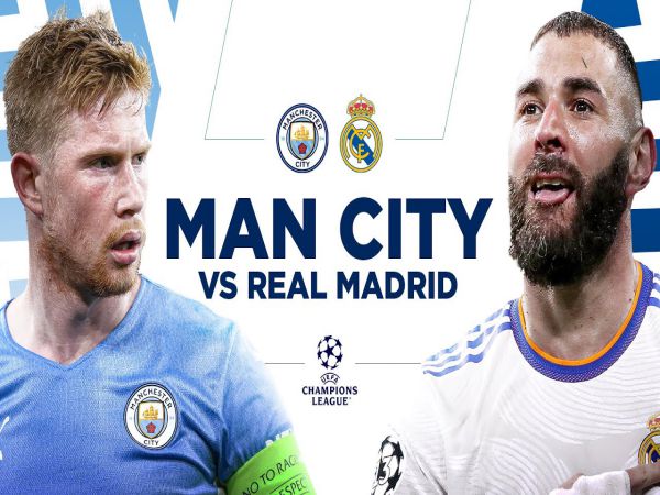 Dự đoán kèo Real Madrid vs Man City, 2h00 ngày 5/5 - Cup C1