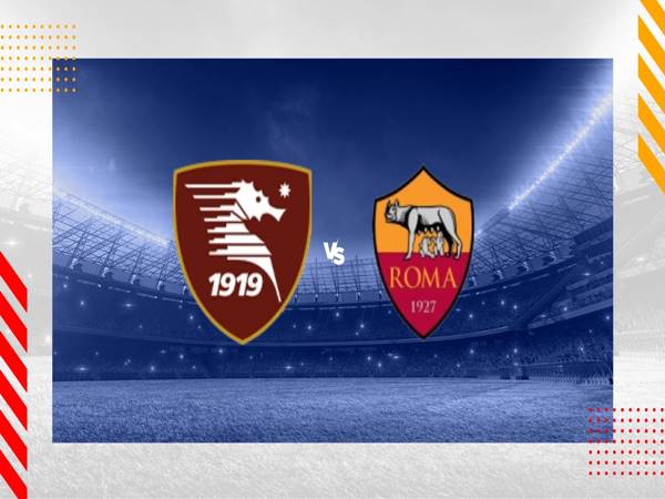 Nhận định Salernitana vs Roma, 02h45 ngày 30/1