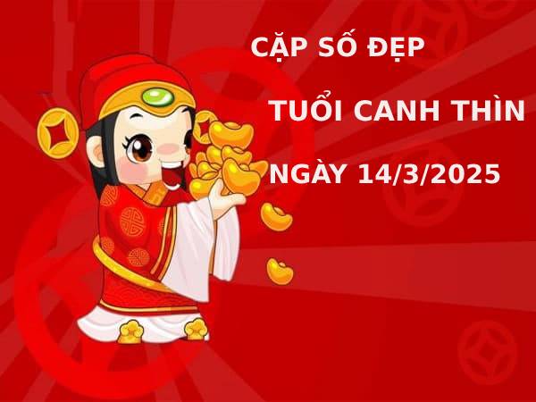 Bật mí cặp số đẹp tuổi Canh Thìn ngày 14/3/2025