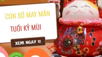 Giải mã con số may mắn tuổi Kỷ Mùi chuẩn tâm linh, phong thủy